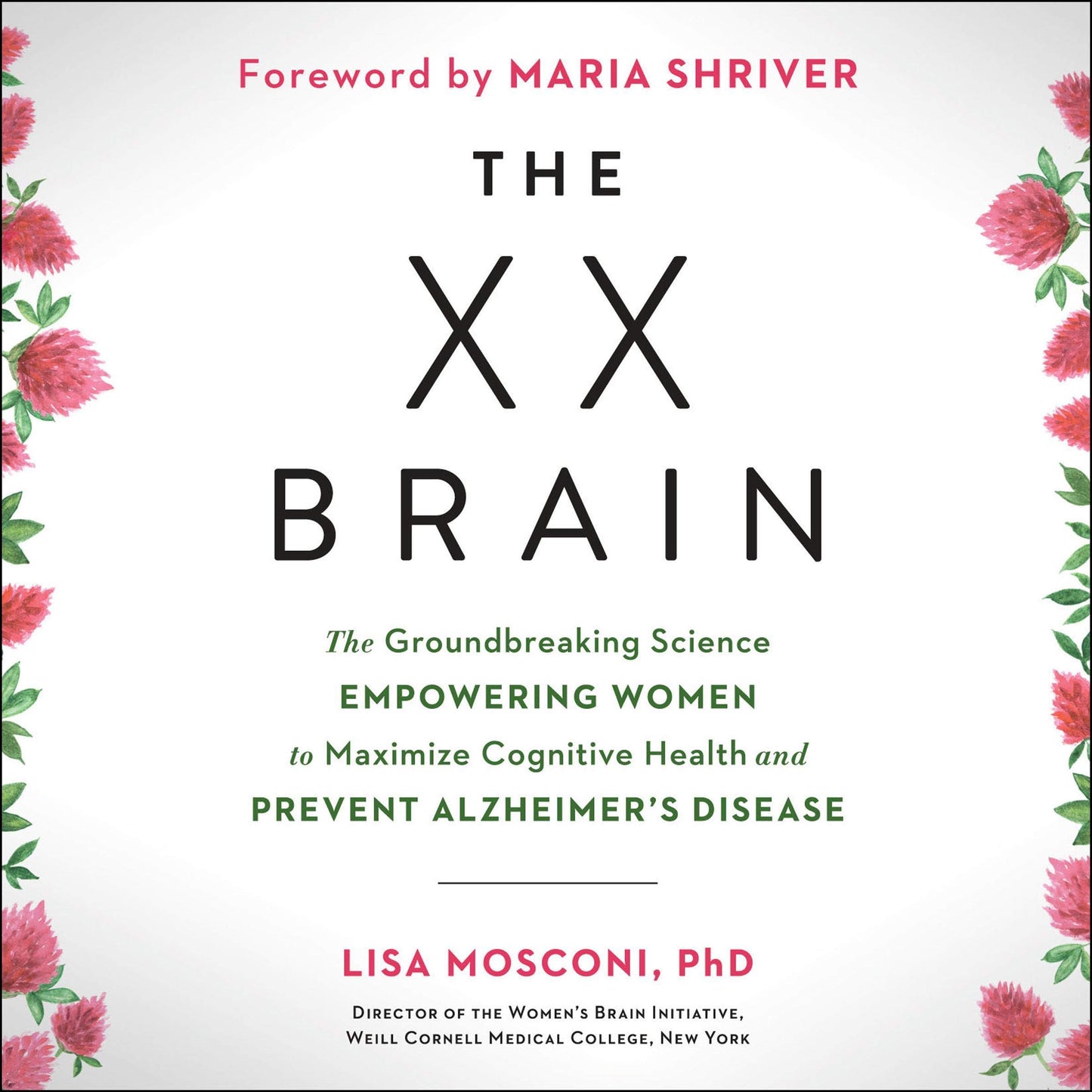 The XX Brain: The Groundbreaking Science Empowering Women to Maximize Cognitive Health and Prevent Alzheimer's Disease